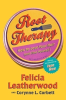 Root Therapy: How to Love Your Hair (And Find Yourself) 1982195010 Book Cover
