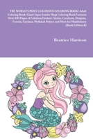 THE WORLD'S MOST LUXURIOUS COLORING BOOK! Adult Coloring Book: Giant Super Jumbo Mega Coloring Book Features Over 100 Pages of Fabulous Fantasy ... and More for Mindfulness (Book Edition:4) 1716015294 Book Cover
