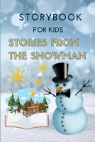 STORYBOOK for Kids - Stories from the Snowman: Special Christmas Storybook for Children Bedtime or anytime reading Book with amazing pictures, holiday ... for kids creativity and imagination 1803891254 Book Cover