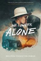 No Longer Alone: Based on a True Story 1633934233 Book Cover