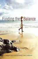 Finding the Balance: Insight to Understanding Life's Lessons 1452532109 Book Cover
