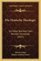 Die Deutsche Theologie 1021777749 Book Cover