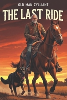 The Last Ride: A pilgrimage to the stark beauty of the Northern Cape, to Malanshoek, where his ancestors rest. (Zylliant Short Stories) B0FDCDQ6K7 Book Cover