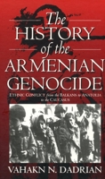 The History of the Armenian Genocide: Ethnic Conflict from the Balkans to Anatolia to the Caucasus 1571816666 Book Cover