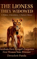 The Lioness They Widowed: A Widow, A Revolution, A Nation's Silence B0GW8LDJFT Book Cover