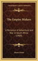 The Empire Makers: A Romance of Adventure and War in South Africa 9354755798 Book Cover