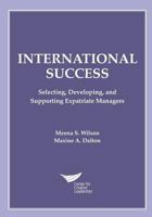 International Success: Selecting, Developing, and Supporting Expatriate Managers 160491856X Book Cover