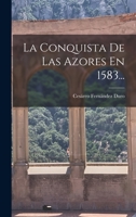 La Conquista De Las Azores En 1583... 1018757813 Book Cover