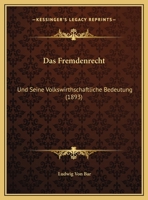Das Fremdenrecht: Und Seine Volkswirthschaftliche Bedeutung (1893) 1149614218 Book Cover