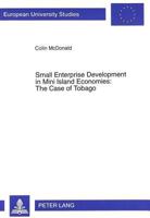 Small Enterprise Development in Mini Island Economies: The Case of Tobago 3631350880 Book Cover