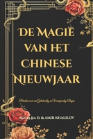 De Magie van het Chinese Nieuwjaar: Rituelen voor een Gelukzalig en Voorspoedig Begin (Dutch Edition) B0DS9CBJK4 Book Cover