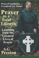 Prayer as a Total Lifestyle: Learning from the Greatest Lives of Prayer 0999530712 Book Cover