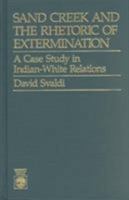 Sand Creek and the Rhetoric of Extermination 0819173142 Book Cover