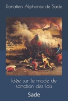 Idée sur le mode de sanction des lois: Sade (French Edition) 1694891046 Book Cover