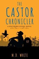 The Castor Chronicler: A Southern Gothic Novel 196679942X Book Cover