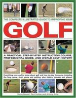 Improve Your Golf: A Practical Step-By-Step Instruction Course, Reference Manual & Trouble-shooter: Everything you need to know about golf and how to play ... including step-by-step sequences througho 0754817660 Book Cover