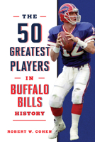 The 50 Greatest Players in Buffalo Bills History 1493091212 Book Cover