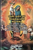 Our Lady of Guadalupe Novena: The early life, facts, contributions, teachings, impact, Festive day, 9 days devotion of Our Virgin of Guadalupe the ... ideas: Saint Biographies and Devotional) B0CQZT84WV Book Cover