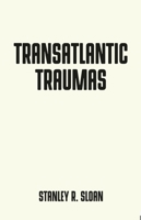 Transatlantic traumas: Has illiberalism brought the West to the brink of collapse? 1526128713 Book Cover