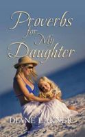 Proverbs for My Daughter 1603831193 Book Cover