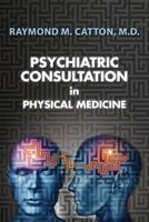 Psychiatric Consultation in Physical Medicine 197960195X Book Cover