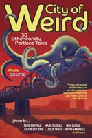 City of Weird: 30 Otherworldly Portland Tales 1942436238 Book Cover