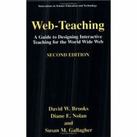 Web Teaching: A Guide for Designing Interactive Teaching for the World Wide Web (Innovations in Science Education and Technology) 0306455528 Book Cover