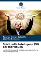 Spirituelle Intelligenz (SI) bei Individuen: und der Einfluss von SI auf Lebenszufriedenheit und Entscheidungsfindung 6203487988 Book Cover