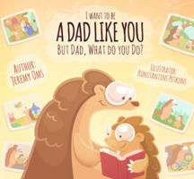A Dad Like You : But Dad, What Do You Do? 0578820692 Book Cover