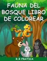 Fauna del bosque libro de colorear: n libro para colorear con bellos animales del bosque, p�jaros, plantas y vida silvestre para aliviar el estr�s y relajarse 0827695934 Book Cover