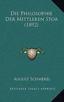 Die Philosophie Der Mittleren Stoa (1892) 1166790924 Book Cover