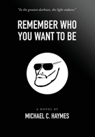 Remember Who You Want To Be 0578907437 Book Cover