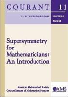 Supersymmetry for Mathematicians: An Introduction (Courant Lecture Notes) 0821835742 Book Cover