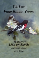 It's Been Four Billion Years: The Story of Life on Earth a Million Years at a Time 0976818396 Book Cover