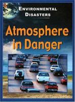Atmosphere in Danger (Man-Made Disasters) 0531174255 Book Cover