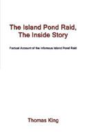 The Island Pond Raid, the Inside Story: Factual Account of the Infamous Island Pond Raid 1434351335 Book Cover