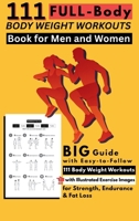 111 Full-Body Body Weight Workouts Book for Men and Women: Big Guide with Easy-to-Follow 111 Body Weight Workouts with Illustrated Exercise Images for Strength, Endurance & Fat Loss 1998729842 Book Cover