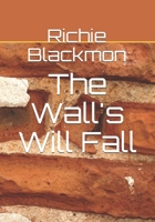 The Wall's Will Fall 1678885703 Book Cover