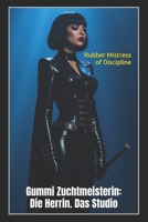 Gummi-Zuchtmeisterin: Rubber Mistress of Discipline (German Edition) B0DTKPYZZK Book Cover