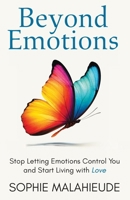 Beyond Emotion: Stop Letting Emotions Control You and Start Living with Love B0GM63FCRB Book Cover