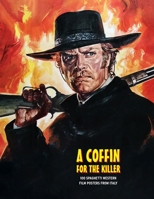 A Coffin for the Killer: 100 Spaghetti Western Film Posters From Italy 1917285345 Book Cover