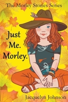 Just Me. Morley 1989595596 Book Cover