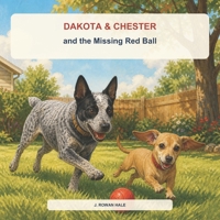 Dakota & Chester and the Missing Red Ball (Dakota & Chester Good-Growth Adventures) B0HHH7QZR2 Book Cover