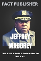 JEFFREY MADDREY THE LIFE FROM BEGINNING TO THE END B0DR7BWDGG Book Cover