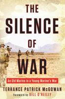 The Silence of War: An Old Marine in a Young Marine's War 1101988185 Book Cover