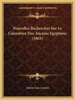 Nouvelles Recherches Sur Le Calendrier Des Anciens Egyptiens (1863) 1145140521 Book Cover
