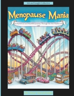 Menopause Mania: Coloring Through the Chaos: A Hysterical and Heartfelt Journey Through the Hot Flashes of Life B0CR8J1QYM Book Cover