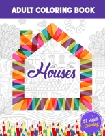 Houses Adults Coloring Book: 52 Beautiful House Illustrations Coloring for Stress Relief, Home Hand Drawing Coloring Book for Adults. B08ZBJFHPJ Book Cover