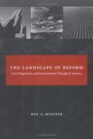 The Landscape of Reform: Civic Pragmatism and Environmental Thought in America 0262512556 Book Cover