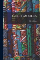 Greek Moulds 1018292527 Book Cover
